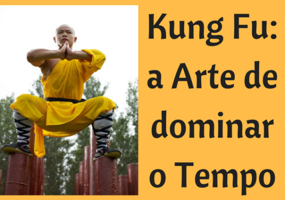 Kung Fu_ a Arte de dominar o Tempo